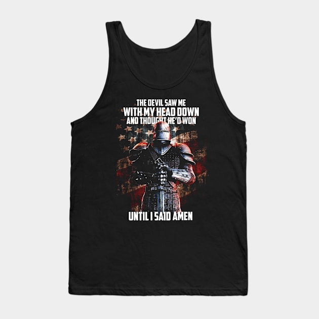 The Devil Saw Me With My Head Down And Thought He'd Won Tank Top by finchandrewf